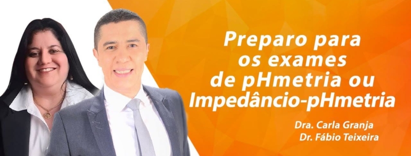 Preparo para os exames de pHmetria ou impedâncio-pHmetria